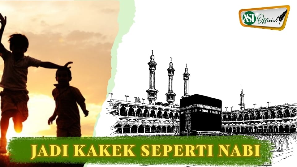 JADI KAKEK SEPERTI NABI