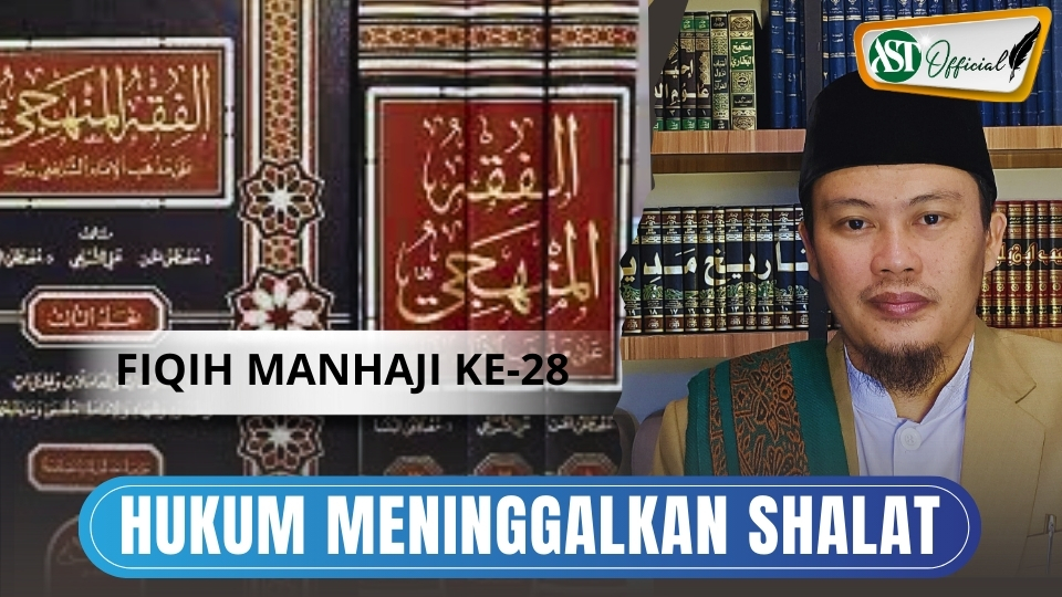 Fiqih Manhaji ke 28 : Hukum meninggalkan shalat dan waktu-waktu Shalat