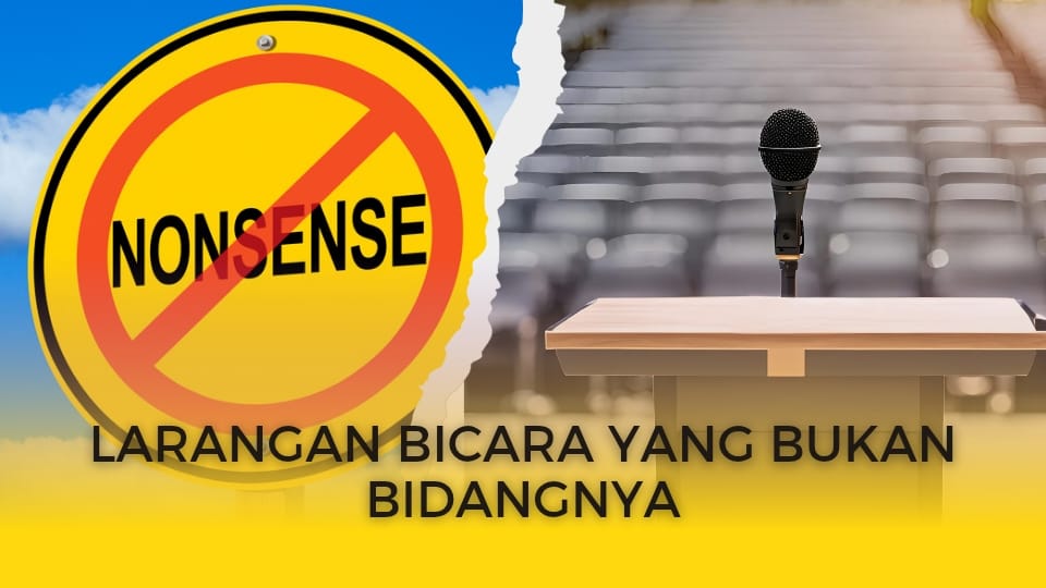 LARANGAN BICARA YANG BUKAN BIDANGNYA
