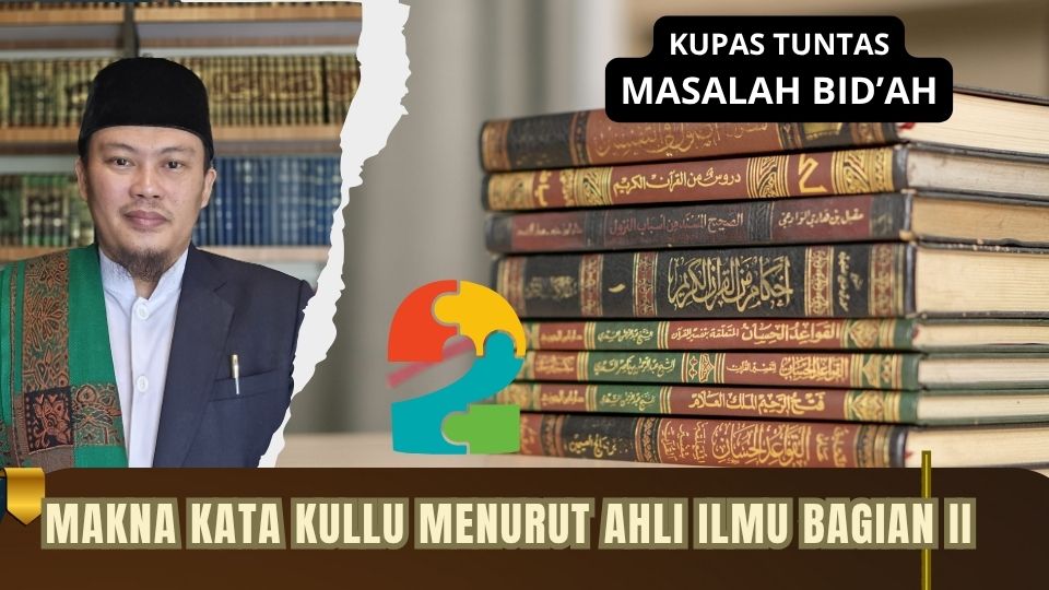 KATA KULLU MENURUT AHLI ILMU Bagian II