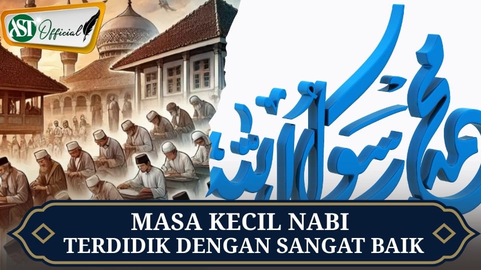 MASA KECIL NABI TERDIDIK DENGAN SANGAT BAIK