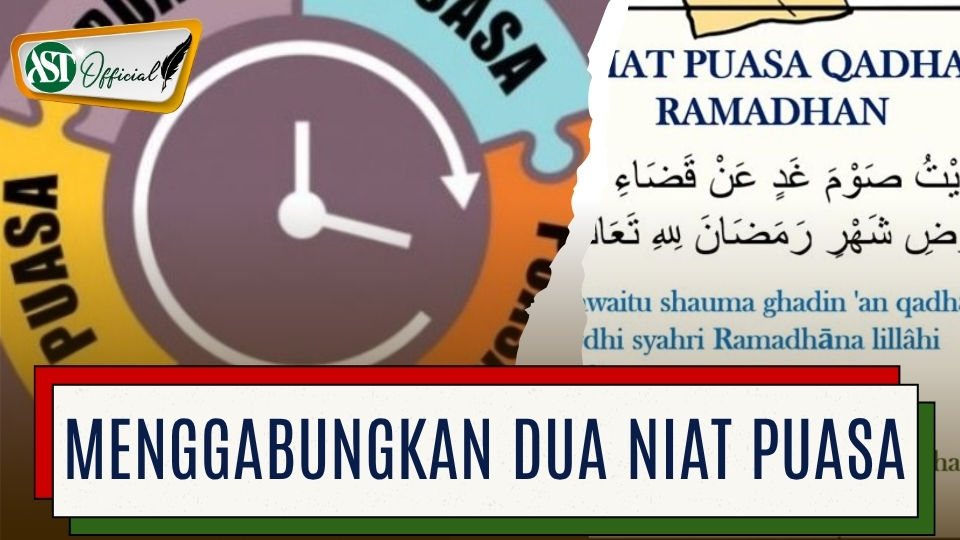 MENGGABUNGKAN DUA NIAT PUASA