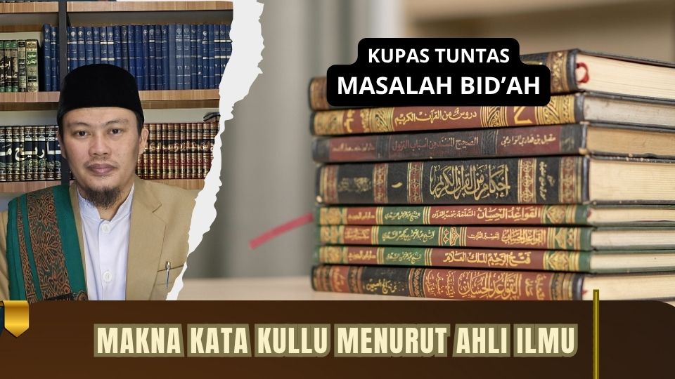 MAKNA KATA KULLU MENURUT AHLI ILMU