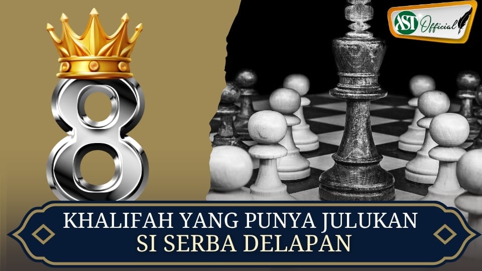 KHALIFAH YANG PUNYA JULUKAN SI SERBA DELAPAN