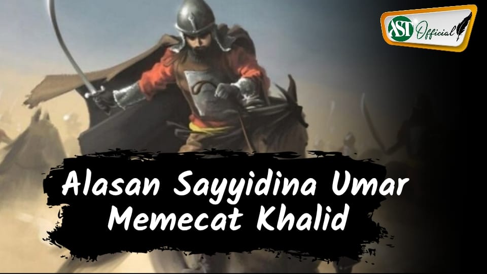 ALASAN SAYIDINA UMAR MEMECAT KHALID