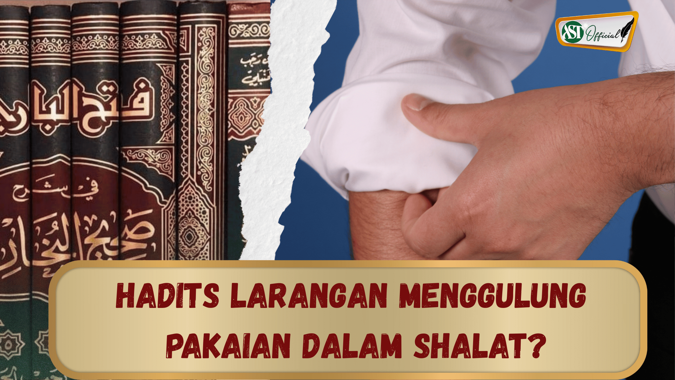 HADITS LARANGAN MENGGULUNG PAKAIAN DALAM SHALAT