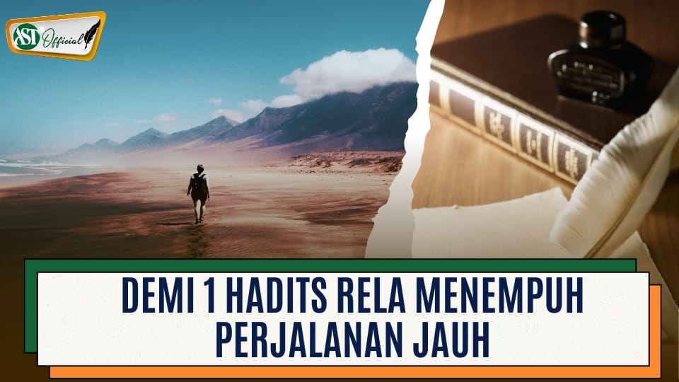 DEMI SATU HADITS RELA MENEMPUH PERJALANAN JAUH