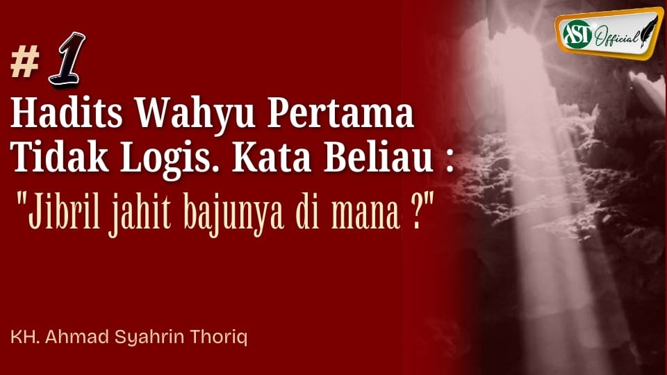 Hadits wahyu pertama tidak logis : "Jibril jahit bajunya di mana ?"