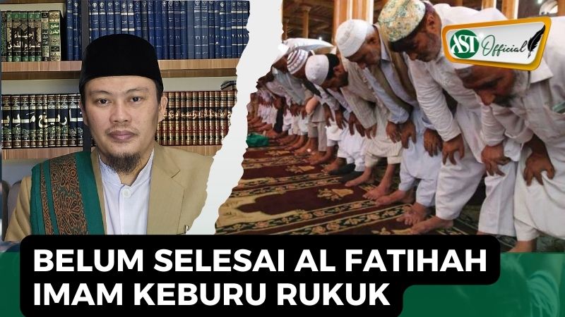 BELUM SELESAI AL FATIHAH IMAM KEBURU RUKUK