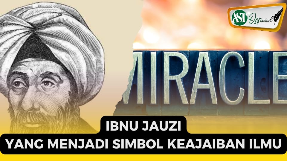 IBNU JAUZI ; YANG MENJADI SIMBOL KEAJAIBAN ILMU