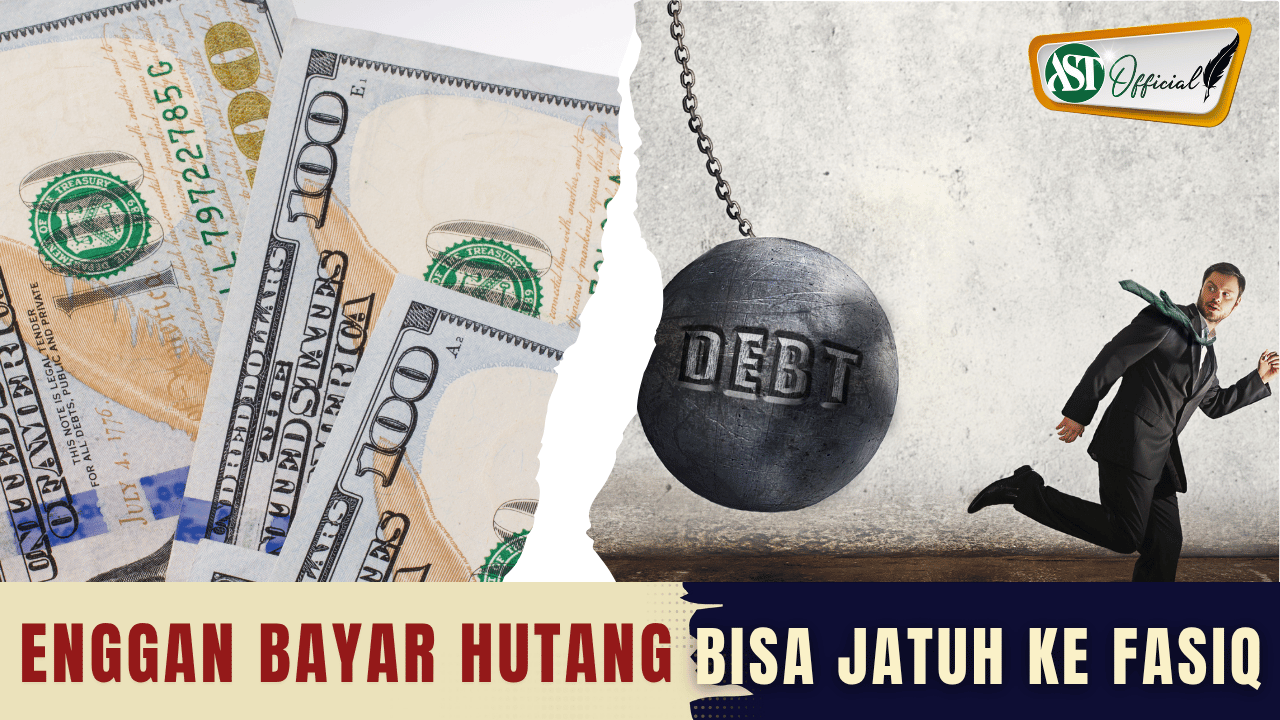 ENGGAN BAYAR HUTANG BISA JATUH KE FASIQ