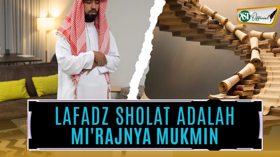 LAFADZ SHALAT ADALAH MI’RAJNYA MUKMIN