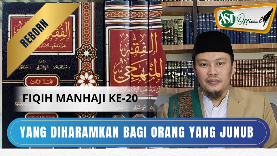 Fiqih Manhaji ke 20 : Hal yang dilarang dari orang yang junub dan wanita haidh