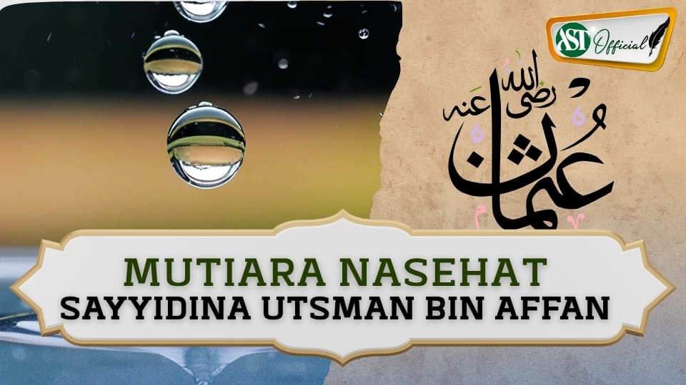 MUTIARA NASEHAT SAYIDINA UTSMAN BIN AFFAN