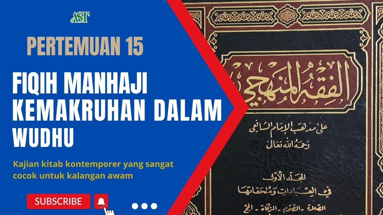 Fiqih Manhaji ke 15 : Bab hal yang dimakruhkan ketika berwudhu