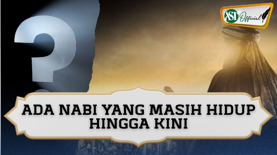 ADA NABI YANG MASIH HIDUP HINGGA KINI