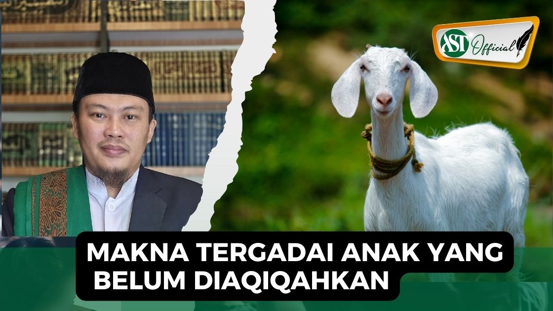 MAKNA TERGADAI ANAK YANG BELUM DIAQIQAHKAN