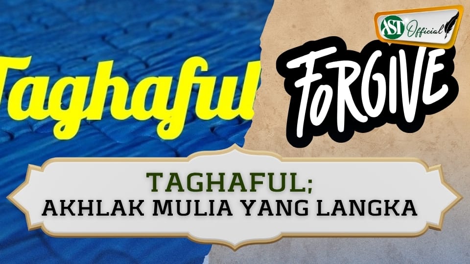 TAGHAFUL ; AKHLAK MULIA YANG LANGKA
