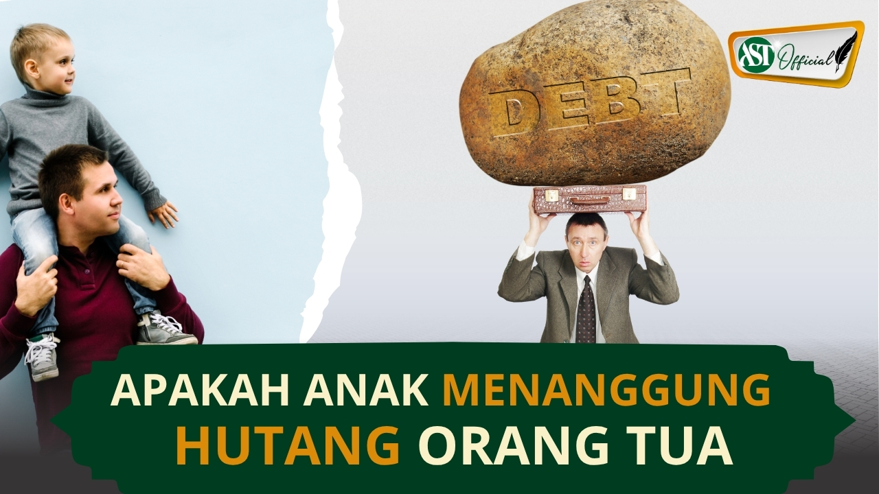 APAKAH ANAK MENANGGUNG HUTANG ORANG TUA