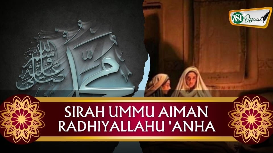 SIRAH UMMU AIMAN RADHIYALLAHU’ANHA