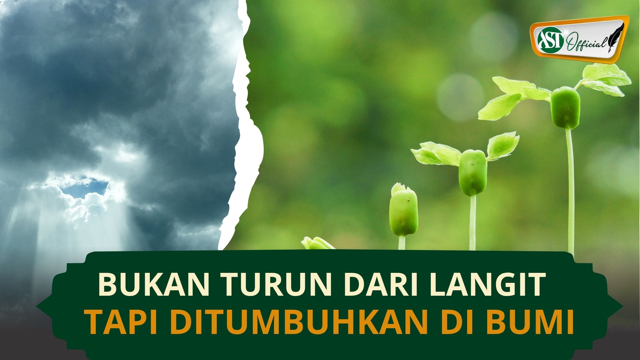 BUKAN TURUN DARI LANGIT, TAPI DITUMBUHKAN DI BUMI