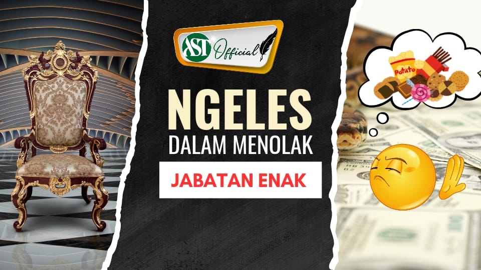 NGELES DALAM MENOLAK JABATAN ENAK