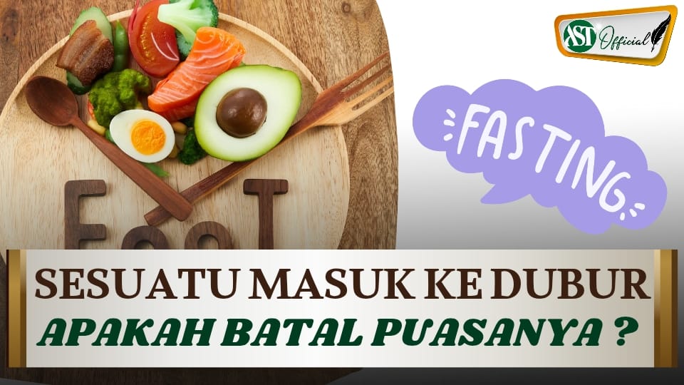 SESUATU MASUK KE DUBUR APAKAH BATAL PUASANYA ?