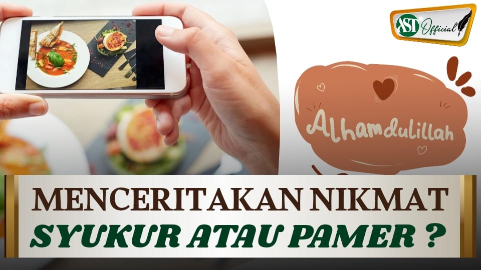 MENCERITAKAN NIKMAT ; SYUKUR ATAU PAMER ?